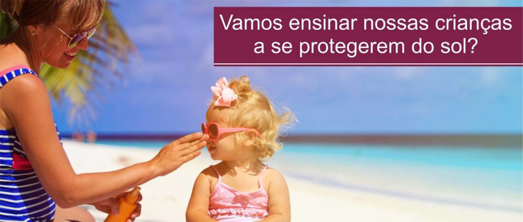 vamos ensinar nossas crianças a se protegerem do sol